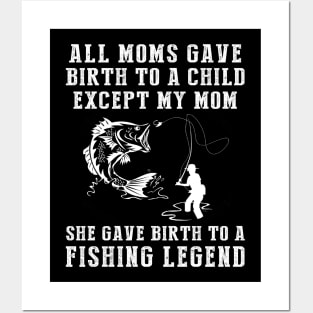 Funny T-Shirt: My Mom, the Fishing Legend! All Moms Give Birth to a Child, Except Mine. Posters and Art
